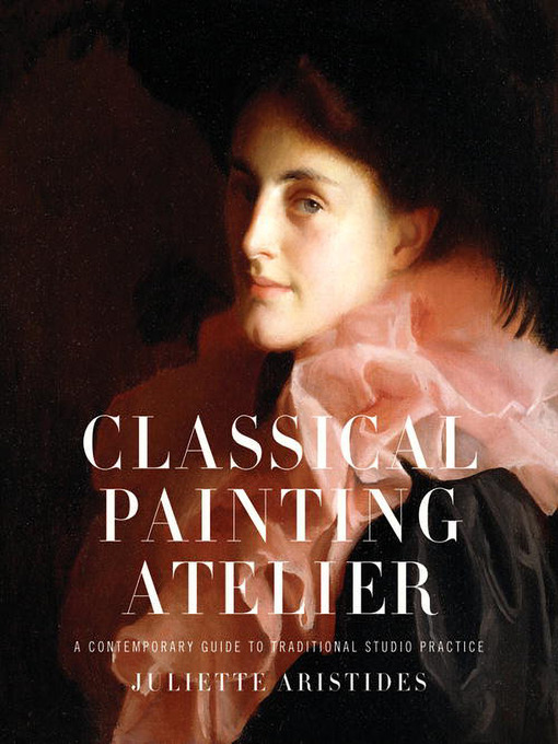Title details for Classical Painting Atelier by Juliette Aristides - Wait list